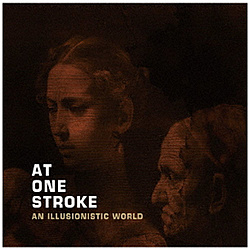 AT ONE STROKE / AN ILLUSIONISTIC WORLD CD