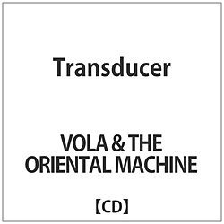 VOLA&THE ORIENTAL MACHINE / Transducer CD