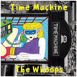 Whoops / Time machine CD