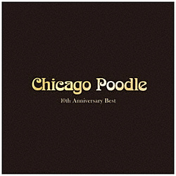 Chicago Poodle / 10th Anniversary Best ʏ CD