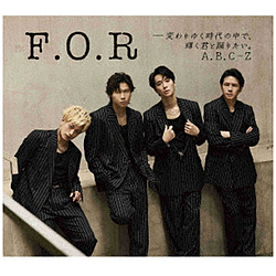 A．B．C-Z/ F．O．R-変わりゆく時代の中で、輝く君と踊りたい。 初回限定盤A（DVD付）