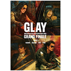 GLAY/ GLAY 30th Anniversary GLAY EXPO 2024-2025 GRAND FINALE