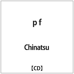 Chinatsu / pf CD