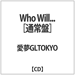 GLTOKYO / Who Willc CD