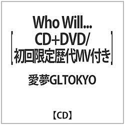 GLTOKYO / Who Willc  MV DVDt CD