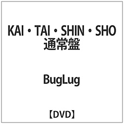 BugLug / KAITAISHINSHOʏ DVD