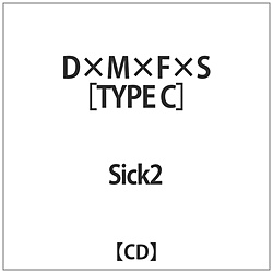 Sick2 / D×M×F×STYPE C CD