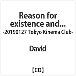 David / Reason for existenceandc20190127TokyoKinema yCDz