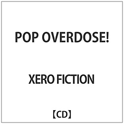 XERO FICTION / POP OVERDOSE! CD