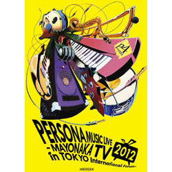 PERSONA MUSIC LIVE 2012 -MAYONAKA TV in TOKYO International Forum- SY yDVDz    mDVDn