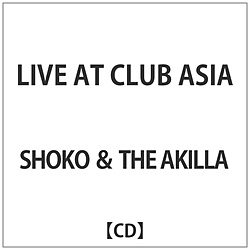 SHOKO&THE AKILLA / LIVE AT CLUB ASIA CD