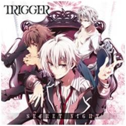 TRIGGER / SECRET NIGHT CD