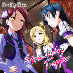 Guilty Kiss / ラブライブ！サンシャイン!! ユニットシングル3「Strawberry Trapper」 CD