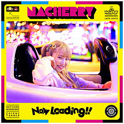 NACHERRY/ Now Loading！！ なっちゃん盤（通常盤A）
