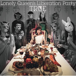 TRUE / Lonely Queenfs Liberation Party  BDt CD ysof001z