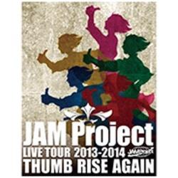 JAM Project/JAM Project LIVE TOUR 2013-2014 THUMB RISE AGAIN yu[C \tgz   mu[Cn