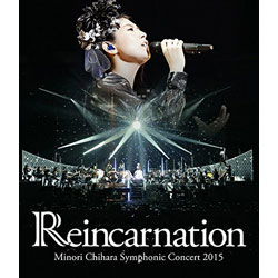 茅原実里/Minori Chihara Symphonic Concert 2015 Reincarnation 【ブルーレイ ソフト】   ［ブルーレイ］