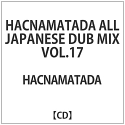 Hacnamatada / HACNAMATADA ALL JAPANESE DUB MIXVOL.17 CD