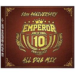 EMPEROR/ EMPEROR 10TH ANNIVERSARY ALL DUB MIX