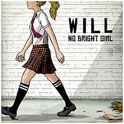 NO BRIGHT GIRL/ WILL