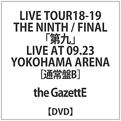 GazettE / LIVE TOUR 18-19 THE NINTH/FINAL LIVE yDVDz