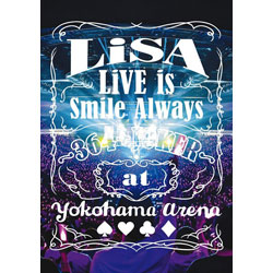 LiSA/ LiVE is Smile Always`364{JOKER` at YOKOHAMA ARENA
