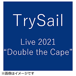 TrySail/ TrySail Live 2021 gDouble the Capeh ʏ DVD