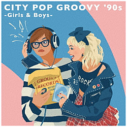 （V．A．）/ CITY POP GROOVY ’90s ‐Girls ＆ Boys-