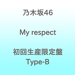 yTΏہz T؍46/ My respect 񐶎YType-B \t}bvEAjKTuA4TCYNAt@Cv