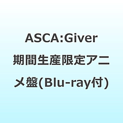 ASCA/ Giver 期間生産限定盤