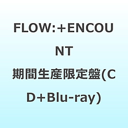FLOW/ �{ENCOUNT ���Ԑ��Y�����