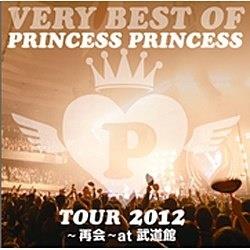 PRINCESS PRINCESS/VERY BEST OF PRINCESS PRINCESS TOUR 2012`ĉ`at  yCDz   mPRINCESS PRINCESS /CDn