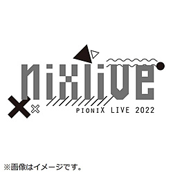 pioniX/ pioniX LIVE 2022uNIXLIVEv