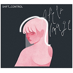 SHIFT_CONTROL/ Afterimage