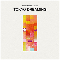 iVDADj/ Nick Luscombe presents TOKYO DREAMING