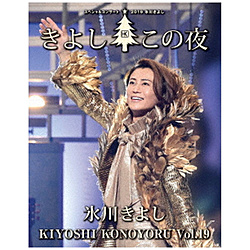 氷川きよし/ 氷川きよし スペシャルコンサート2019 きよしこの夜Vol．19 BD
