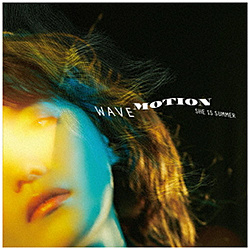 SHE IS SUMMER / WAVE MOTION yCDz