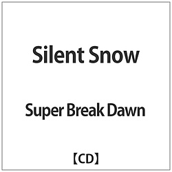 Super Break Dawn / Silent Snow CD