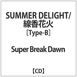 Super Break Dawn / SUMMER DELIGHT/ԉType-B CD