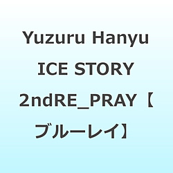 Yuzuru Hanyu ICE STORY 2nd �gRE_PRAY�h