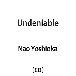 Nao Yoshioka / Undeniable CD