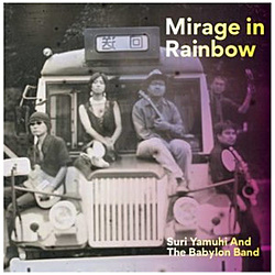 Suri Yamuhi And The Babylon Band / Mirage in Rainbow yCDz
