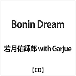 若月佑輝郎 with Garjue / Bonin Dream CD