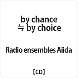 Radio ensembles Aiida / by chance by choice CD