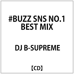 DJ B-SUPREME： #BUZZ SNS NO.1 BEST MIX