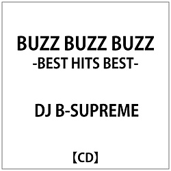 DJ B-SUPREME： BUZZ BUZZ BUZZ -BEST HITS BEST-