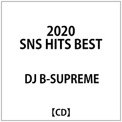 DJ B-SUPREME： 2020 SNS HITS BEST