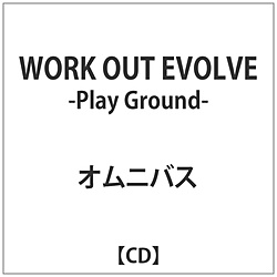 IjoX:WORK OUT EVOLVE -Play Ground-