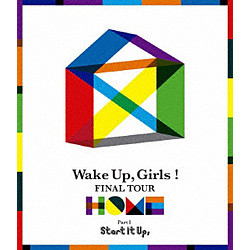 Wake UpGirls! FINAL TOUR -HOME 1 Start It Up- BD