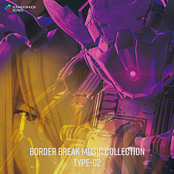 SEGA Sound Team/ BORDER BREAK MUSIC COLLECTION TYPE-02